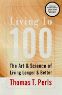 Living to 100: Lessons in Living to Your Maximum Potential at Any Age