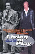 Living to Play: From Soccer Slaves to Socceratti: A Social History of the Professionals - Harding, John, and Galvin, Robert