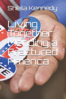 Living Together: Mending a Fractured America - Kennedy, Sheila Suess