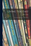 Living too Fast: Or, the Confession of a Bank Officer