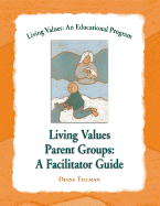 Living Values Parent Groups: A Facilitator Guide