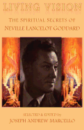 Living Vision: The Spiritual Secrets of Neville Lancelot Goddard