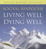 Living Well, Dying Well: Tibetan Wisdom Teachings