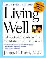 Living Well Large Print: Taking Care of Yourself in the Middle and Later Years - Fries, James F, M.D.