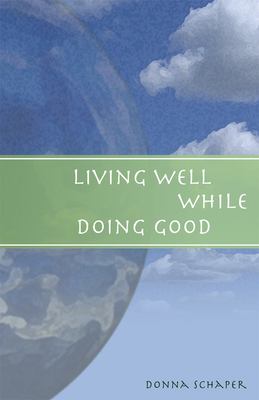 Living Well While Doing Good - Schaper, Donna, Rev.