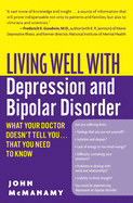 Living Well with Depression and Bipolar Disorder: What Your Doctor Doesn't Tell You...That You Need to Know