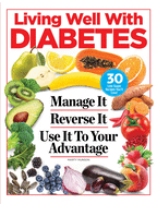 Living Well with Diabetes: Manage It. Reverse It. Use It to Your Advantage