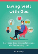 Living Well With God: Easy Read Bible Lessons for People Who Find Reading Hard