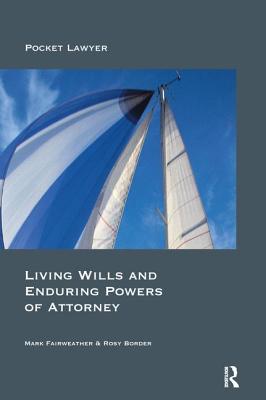 Living Wills and Enduring Powers of Attorney - Fairweather, Mark, and Border, Rosy