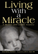 Living with a Miracle: A Mother and Child's Journey