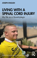 Living with a Spinal Cord Injury: My Life as a Quadriplegic