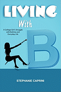 Living with B: A College Girl's Struggle with Bulimia and Everyday Life