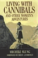 Living with Cannibals and Other Women's Adventures
