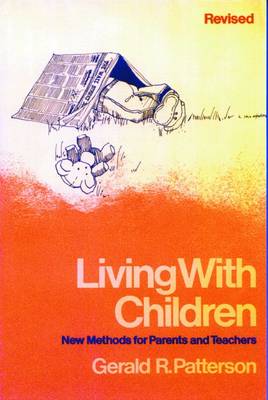 Living with Children: New Methods for Parents and Teachers - Patterson, Gerald R