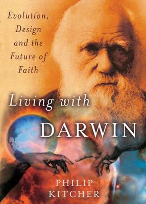 Living with Darwin: Evolution, Design, and the Future of Faith - Kitcher, Philip