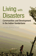 Living with Disasters: Communities and Development in the Indian Sundarbans