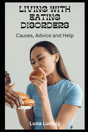 Living with Eating Disorders: Causes, Advice and Help