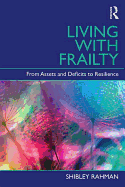 Living with Frailty: From Assets and Deficits to Resilience