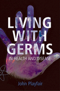 Living with Germs: In Health and Disease