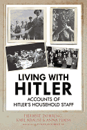 Living with Hitler: Accounts of Hitler's Household Staff