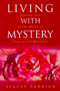 Living with Mystery: Finding God in the Midst of Unanswered Questions