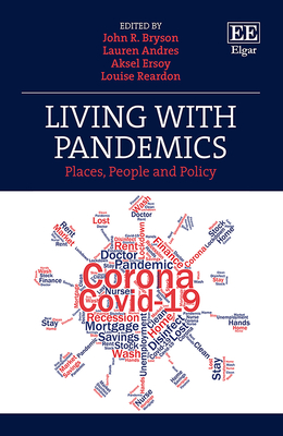 Living with Pandemics: Places, People and Policy - Bryson, John R (Editor), and Andres, Lauren (Editor), and Ersoy, Aksel (Editor)