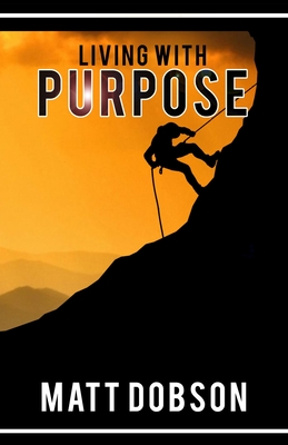 Living With Purpose - Dobson, Matt