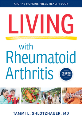 Living with Rheumatoid Arthritis 4E - Shlotzhauer, Tammi L