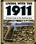 Living with the 1911: A Fresh Look at the Fighting Gun