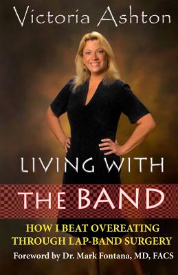 Living With The Band: How I Beat Overeating Through Lap-Band Surgery - Ashton, Victoria