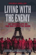 Living with the Enemy: My Secret Life on the Run from the Nazis - Knoller, Freddie, and Landaw, John