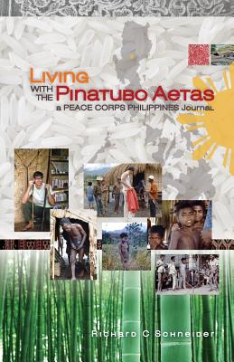 Living with the Pinatubo Aetas: A Peace Corps Philippines Journal - Schneider, Richard C