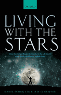 Living with the Stars: How the Human Body is Connected to the Life Cycles of the Earth, the Planets, and the Stars
