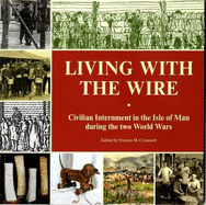 Living With the Wire: Civilian Internment in the Isle of Man During the Two World Wars