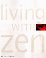 Living with Zen: Interiors, Gardens, Food