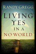 Living Yes in a No World