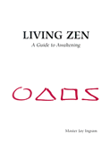 Living Zen: A Guide to Awakening - Ingram, Jay
