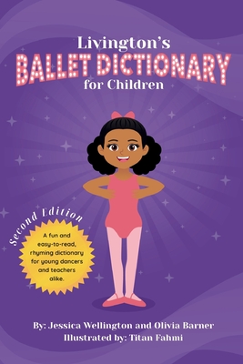 Livington's Ballet Dictionary for Children: Second Edition - Barner, Olivia, and Wellington, Jessica