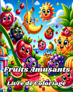 Livre de Coloriage de Fruits Amusants: 35 pages de fruits  colorier pour les enfants, y compris la banane, la pomme