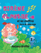 Livre de coloriage de l'alphabet et des chiffres des sirnes: Alphabet sirne tonnante livre de chiffres pour filles - pages  colorier pour enfants de 3 ans et + - livre d'activits