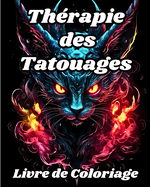 Livre de Coloriage de Thrapie des Tatouages: Coloriage pour adultes avec de beaux tatouages pour soulager le stress,