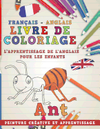 Livre de Coloriage: Fran?ais - Anglais I l'Apprentissage de l'Anglais Pour Les Enfants I Peinture Cr?ative Et Apprentissage