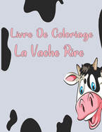 Livre De Coloriage La Vache Rire: Livre de coloriage pour enfants, garons et filles, tout-petits, animaux de compagnie amusants avec de belles illustrations pour tous les ges