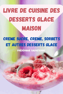 Livre de Cuisine Des Desserts Glace Maison