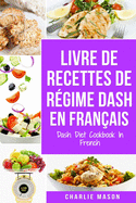 livre de recettes de r?gime Dash En fran?ais / Dash Diet Cookbook In French