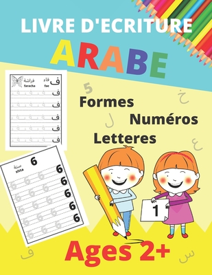 Livre D'Ecriture Arabe - Age 2+: Apprendre ? ?crire L'Arabe Facilement ...