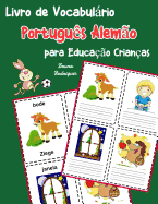 Livro de Vocabulrio Portugu?s Alem?o para Educa??o Crian?as: Livro infantil para aprender 200 Portugu?s Alem?o palavras bsicas