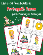 Livro de Vocabulrio Portugu?s Sueco para Educa??o Crian?as: Livro infantil para aprender 200 Portugu?s Sueco palavras bsicas