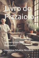 Livro do Pizzaiolo: Receitas e Orientaes Importantes.