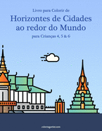 Livro para Colorir de Horizontes de Cidades ao redor do Mundo para Crianas 4, 5 & 6